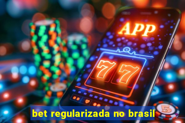 bet regularizada no brasil